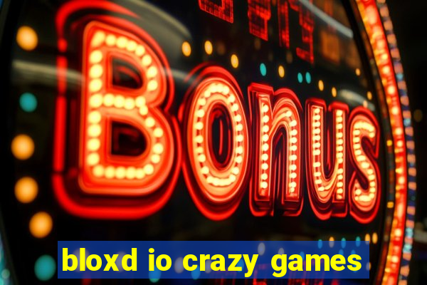 bloxd io crazy games